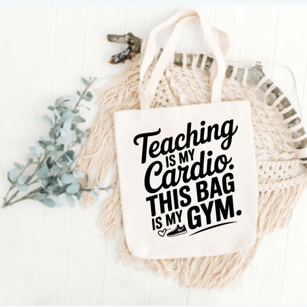 Custom Natural Canvas Teacher Tote Teaching Is My Cardio. This Bag Is My Gym